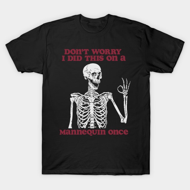 Don’t Worry I Did This On A Mannequin Once Nursing Student Shirt, Funny Nursing Shirt, Nurse Shirt, Skeleton Nurse Shirt, Nurse Graduate Gift T-Shirt by Y2KSZN